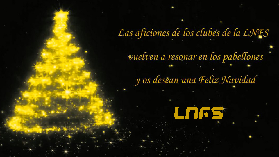 Las aficiones de los clubes de la LNFS te desean una Feliz Navidad.