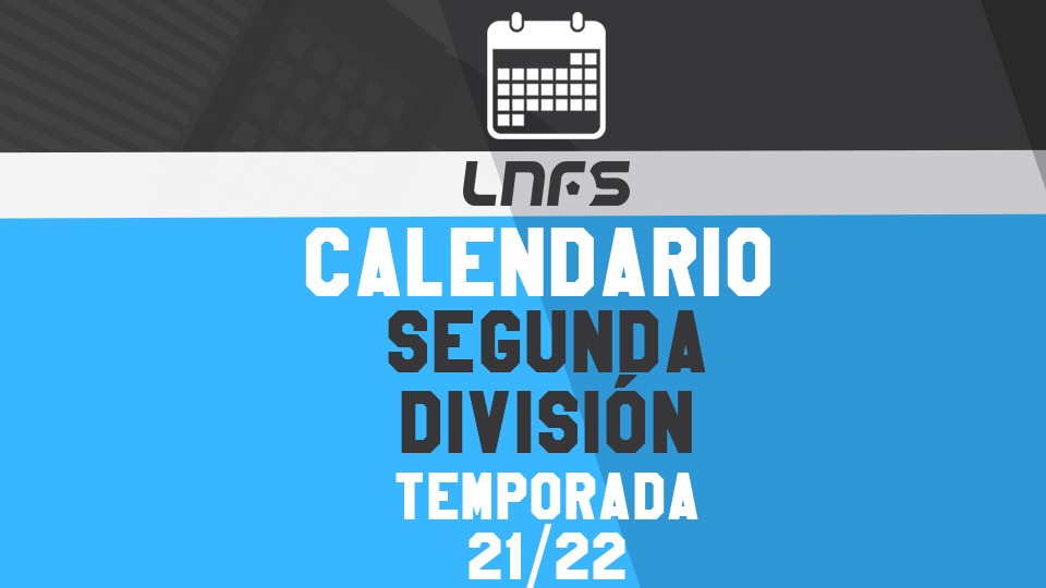 Interior estornudar Integración Ya se conoce el calendario completo de Segunda División para la campaña  21/22!| LNFS